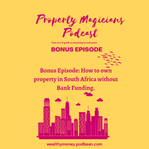 Bonus Episode: How to own property in South Africa without Bank Funding