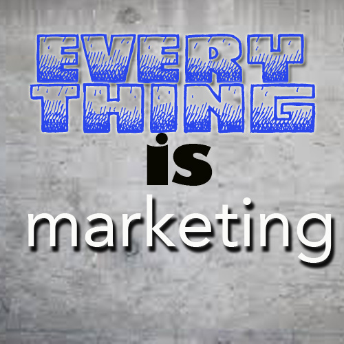 Everything is Marketing Episode I