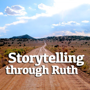 Setting the Scene - Storytelling through Ruth