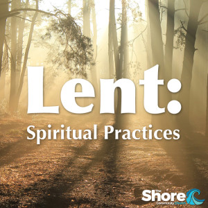 Ways of Fasting - Lent: Spiritual Practices