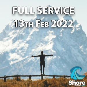 Full Service 13th Feb 2022: Getting Your Praise On