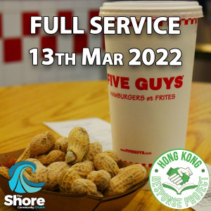 Full Service 13th March 2022: ”Five Guys” (The Hong Kong Response Project)