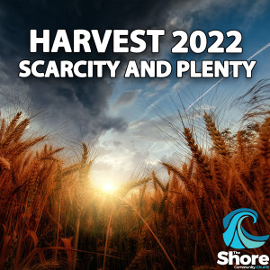 Harvest 2022 - Scarcity and Plenty (Nick Drury and Jamie Fredricks, 2nd October 2022)