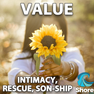 Value: Intimacy, Rescue, Son-ship (Elisa Evitts, 23rd October 2022)