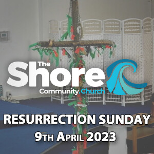 Resurrection Sunday Service 9th April 2023 (Easter)