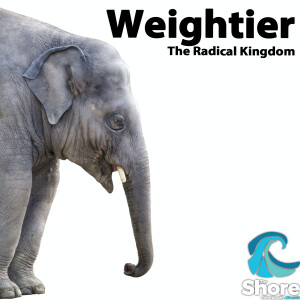 Weightier: The Radical Kingdom (Jamie Fredricks, 3rd September 2023)