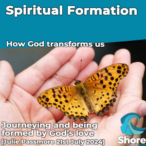 Spiritual Formation (Julie Passmore, 21st July 2024)