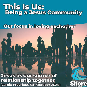 This is Us: Being a Jesus Community (Jamie Fredricks, 6th October 2024)