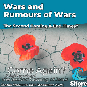 Wars and Rumours of Wars - Come Again #1 (Jamie Fredricks, 10th November 2024)