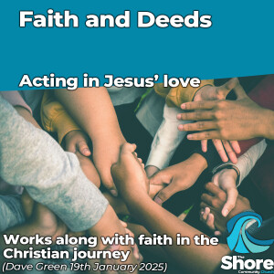 Faith and Deeds (Dave Green, 19th January 2025)