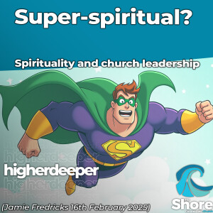 Super-spiritual? (Jamie Fredricks, 16th February 2025)