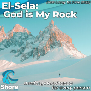 El-Sela: God is My Rock (Jess Lacey, 1st June 2025)