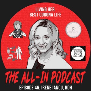 Living Her Best Corona Life - Irene Iancu, RDH