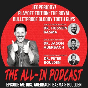 JeoPeriody! Playoff Edition: The Royal Bulletproof Bloody Tooth Guys - Drs. Jason Auerbach, Hussein Basma & Peter Boulden