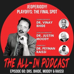 JeoPeriody! Playoffs: The Final Spot - Drs.Vinay Bhide, Justin Moody and Peyman Raissi