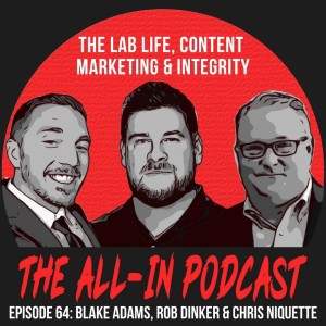 The Lab Life, Content Marketing & Integrity -Rob Dinker, Blake Adams and Chris Niquette