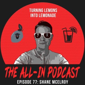 Turning Lemons Into Lemonade - Shane McElroy