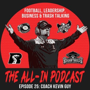 Football, Leadership, Business and Trash Talking - Kevin Guy (Coach of the Arizona Rattlers)