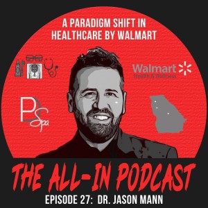 A Paradigm Shift In Healthcare by Walmart? - Dr. Jason Mann