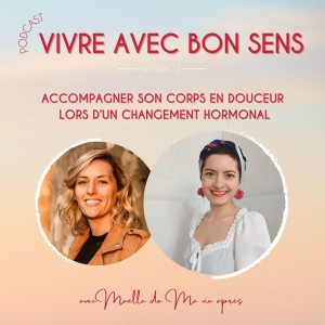 Accompagner son corps en douceur lors d’un changement hormonal avec Maëlle de Ma vie après