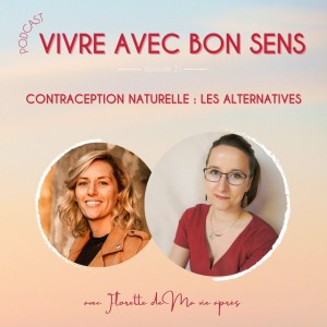 Contraception naturelle: Les alternatives avec Florette de Ma vie après