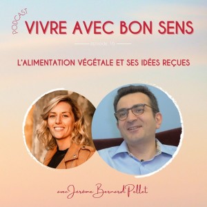 L’alimentation végétale et ses idées reçues avec le Dr Jérôme Bernard-Pellet