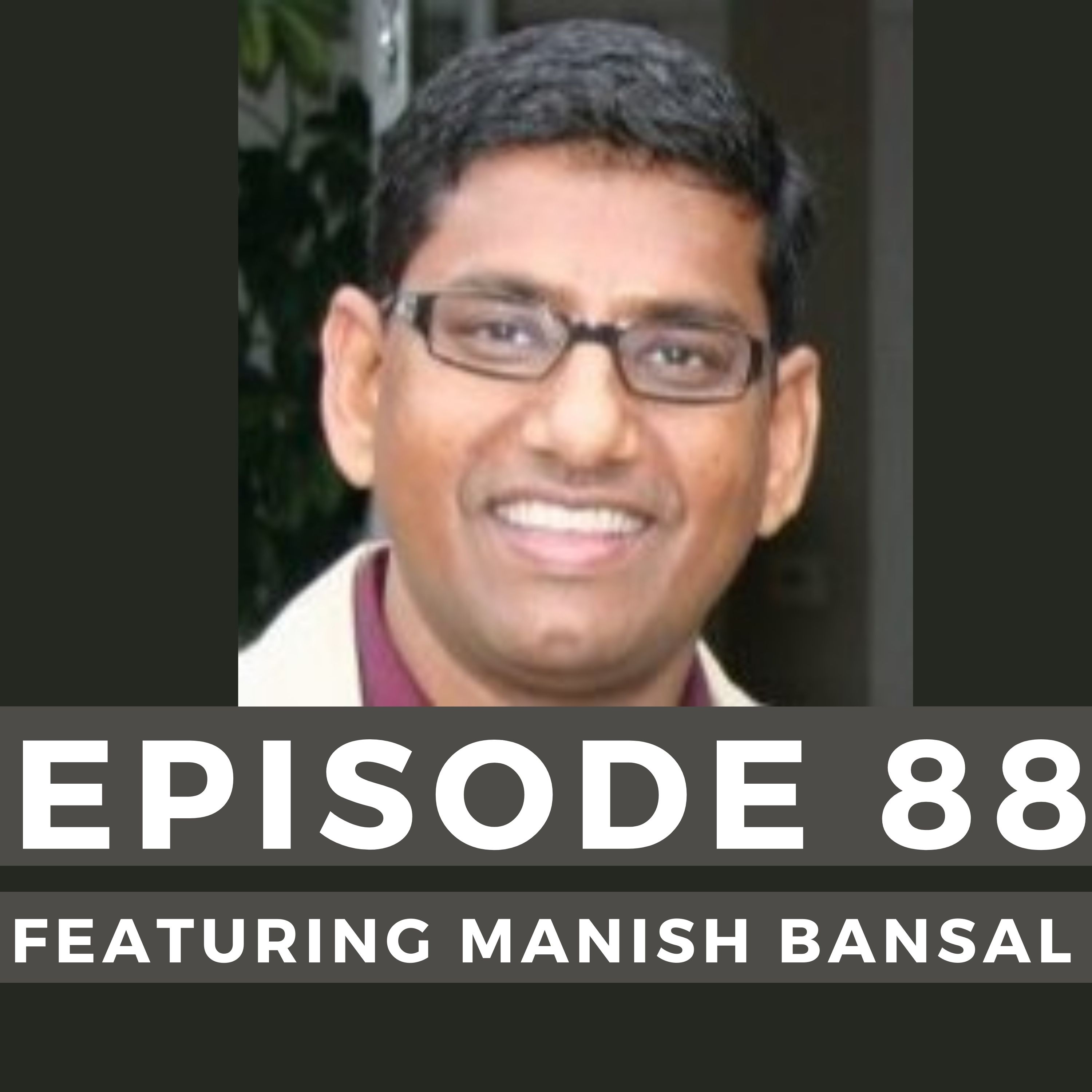 Episode - 088 part 2 Cricket, The Shrine Auditorium, and the Intersection of Business and Technology with Manish Bansal of Fifth Square