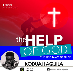 THE HELP OF GOD - PART 2 (THE HINDRANCE OF PRIDE)