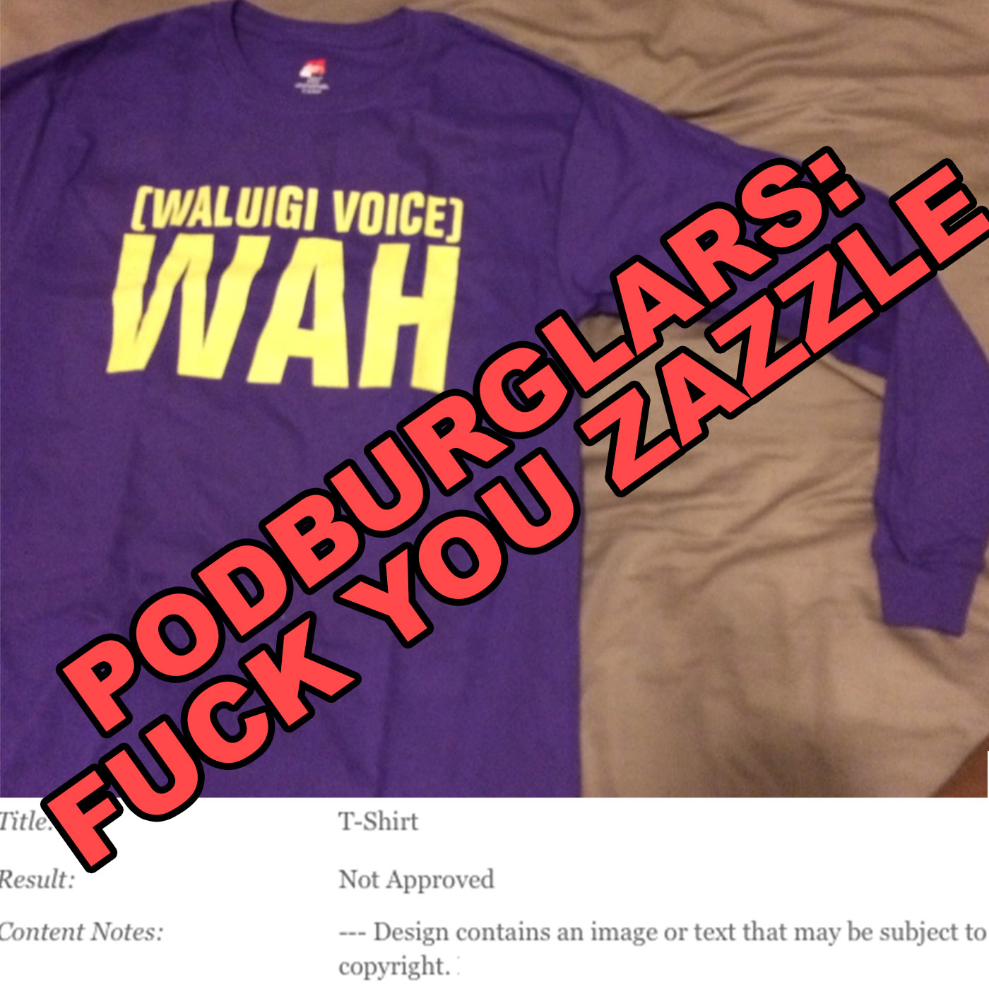 Podburglars: FUCK YOU ZAZZLE