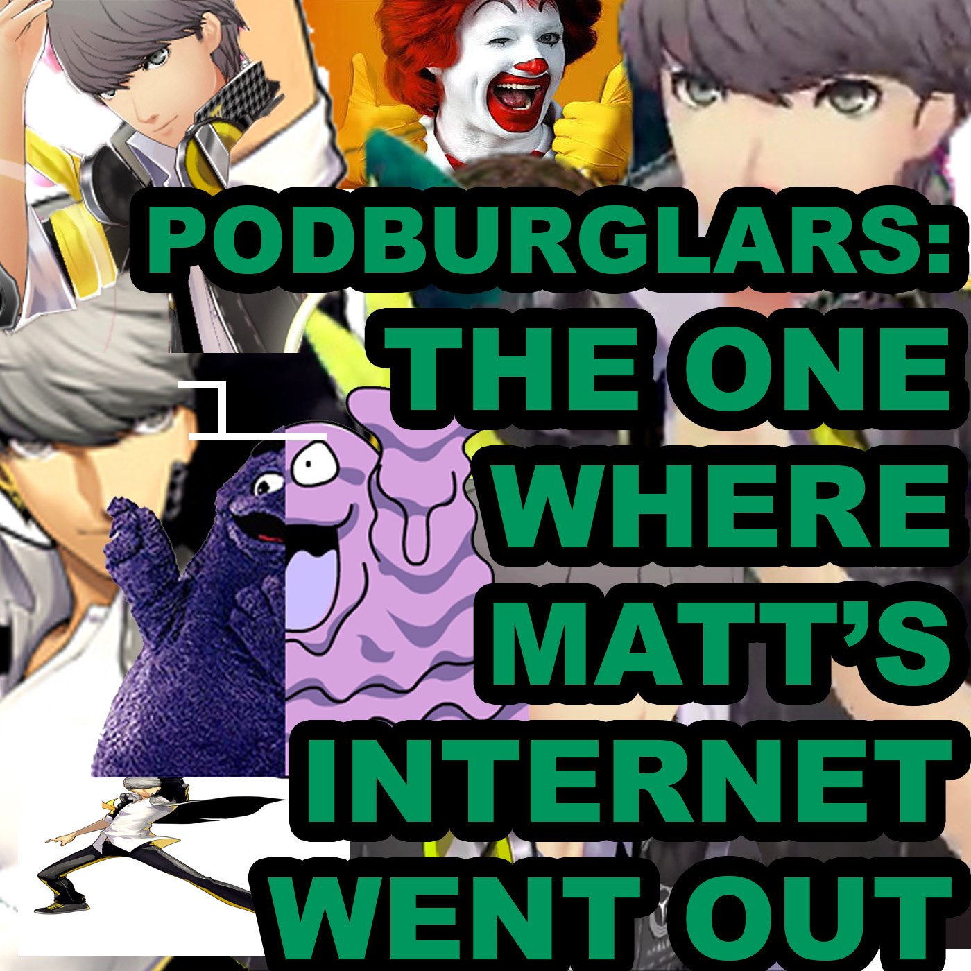 Podburglars: The One Where Matt's Internet Went Out