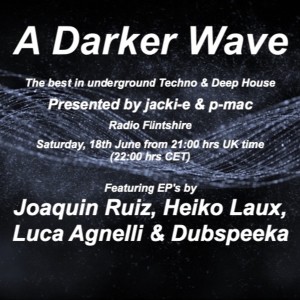 #070 A Darker Wave 18 - 06 - 2016 (featuring Joaquin Ruiz, Heiko Laux, Luca Agnelli & Dubspeeka)