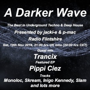 #092 A Darker Wave 19-11-2016 (guest mix Trancix, featured LP Pippi Ciez)