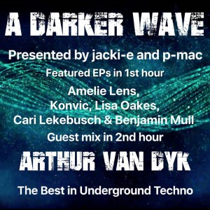#199 A Darker Wave 08-12-2018 (guest mix 2nd hr Arthur van Dyk, EPs 1st hr Amelie Lens, Lisa Oakes)