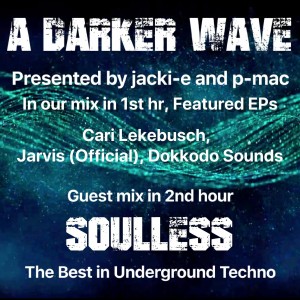 #211 A Darker Wave 02-03-2019 (guest mix Soulless, feat EPs Cari Lekebusch, Jarvis, Dokkodo Sounds)