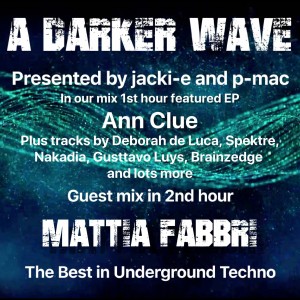 #226 A Darker Wave 15-06-2019 guest mix 2nd hr Mattia Fabbri, our mix 1st hr ft EP Ann Clue
