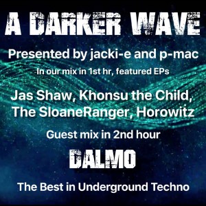 #230 A Darker Wave 13-07-2019 guest 2nd hr Dalmo, our mix 1st hr Jas Shaw, Khonsu the Child
