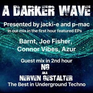 #236 A Darker Wave 24-08-2019 guest mix 2nd hr NG, feat EPs 1st hr Barnt, Joe Fisher, Connor Vibes