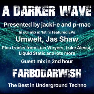 #240 A Darker Wave 21-09-2019, guest mix 2nd hr Farbodarwish, ft EPs 1st hr Umwelt, Jas Shaw
