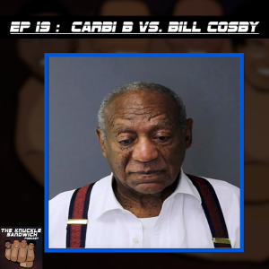 Episode 19 - Cardi B vs. Bill Cosby