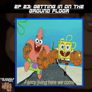 Episode 23 - Getting in on the Ground Floor