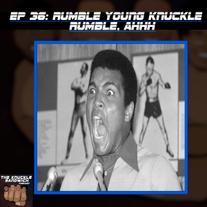 Episode 36 - Rumble Young Knuckle Rumble, AHHH