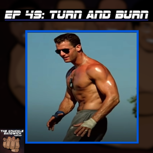 Episode 49 - Turn & Burn