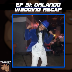 Episode 51 - Orlando Wedding Recap