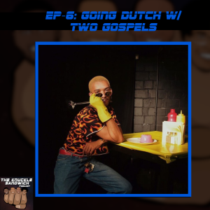 Episode 6: Going Dutch w/ Two Gospels