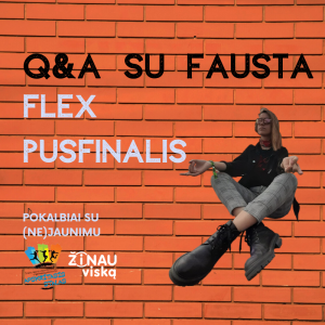 #7 Q&A su Fausta: FLEX pusfinalis