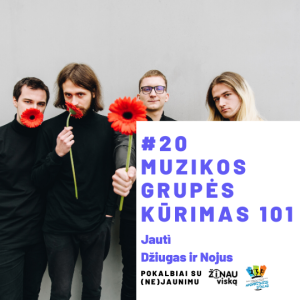 #20 Muzikos grupės kūrimas 101 (Jautì: Džiugas ir Nojus)