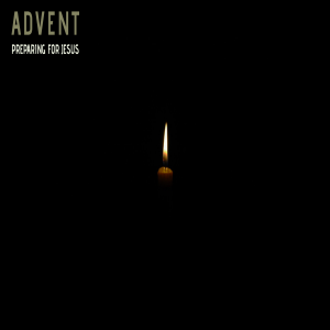 Advent - Preparing For Jesus, Week 3