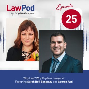 25. Why Law? Why Brydens Lawyers? Featuring Sarah Bell Bagguley and George Azzi