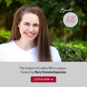 45. The Impact of Ladies Who League- Featuring Mary Konstantopoulos
