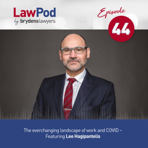 44. The ever-changing landscape of work and COVID – Featuring Lee Hagipantelis